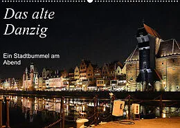 Kalender Das alte Danzig - Ein Stadtbummel am Abend (Wandkalender 2022 DIN A2 quer) von Wolfgang Gerstner