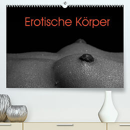 Kalender Erotische Körper (Premium, hochwertiger DIN A2 Wandkalender 2022, Kunstdruck in Hochglanz) von Elisabeth Stanzer