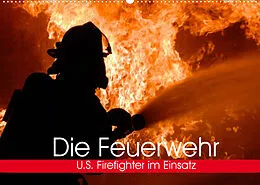 Kalender Die Feuerwehr. U.S. Firefighter im Einsatz (Wandkalender 2022 DIN A2 quer) von Elisabeth Stanzer