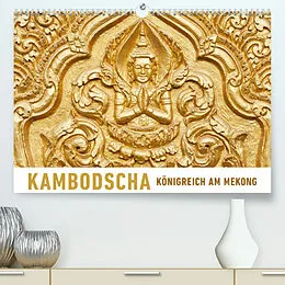 Kalender Kambodscha Königreich am MekongAT-Version (Premium, hochwertiger DIN A2 Wandkalender 2022, Kunstdruck in Hochglanz) von Martin Ristl