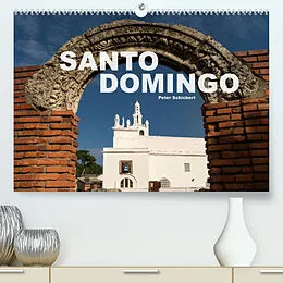 Kalender Santo Domingo (Premium, hochwertiger DIN A2 Wandkalender 2022, Kunstdruck in Hochglanz) von Peter Schickert