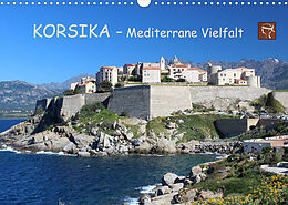 Kalender Korsika - Mediterrane Vielfalt (Wandkalender 2022 DIN A3 quer) von Bernd Becker