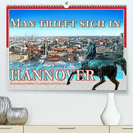 Kalender Man trifft sich in Hannover (Premium, hochwertiger DIN A2 Wandkalender 2022, Kunstdruck in Hochglanz) von Dieter Gödecke