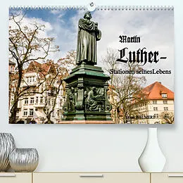 Kalender Martin Luther - Stationen seines Lebens (Premium, hochwertiger DIN A2 Wandkalender 2022, Kunstdruck in Hochglanz) von Frank BAUMERT