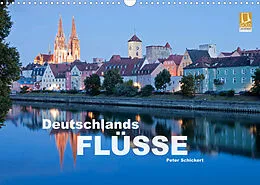 Kalender Deutschlands Flüsse (Wandkalender 2022 DIN A3 quer) von Peter Schickert