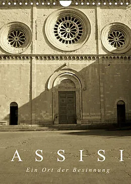 Kalender Assisi. Ein Ort der Besinnung. (Wandkalender 2022 DIN A4 hoch) von Kateryna Yerokhina