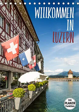 Kalender Willkommen in Luzern (Tischkalender 2022 DIN A5 hoch) von Melanie Viola