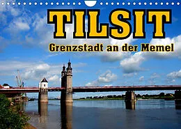 Kalender Tilsit - Grenzstadt an der Memel (Wandkalender 2022 DIN A4 quer) von Henning von Löwis of Menar