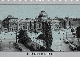 Kalender Nürnberg, alte Postkarten neu interpretiert (Wandkalender 2022 DIN A2 quer) von Erwin Renken