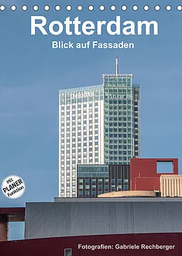 Kalender Rotterdam: Blick auf Fassaden (Tischkalender 2022 DIN A5 hoch) von Gabriele Rechberger