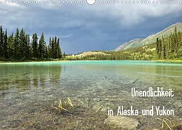 Kalender Unendlichkeit in Alaska und Yukon (Wandkalender 2022 DIN A3 quer) von Jana Gerhardt