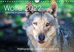 Kalender Wölfe 2022. Tierische Impressionen (Wandkalender 2022 DIN A4 quer) von Steffani Lehmann