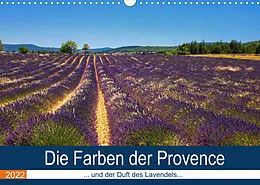 Kalender Die Farben der Provence... und der Duft des Lavendels... (Wandkalender 2022 DIN A3 quer) von Brigitte Dürr