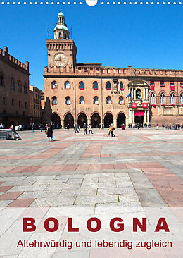Kalender Bologna, altehrwürdig und lebendig zugleich (Wandkalender 2022 DIN A3 hoch) von Walter J. Richtsteig