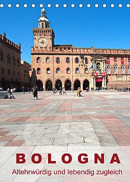 Kalender Bologna, altehrwürdig und lebendig zugleich (Tischkalender 2022 DIN A5 hoch) von Walter J. Richtsteig