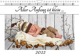 Kalender Aller Anfang ist klein - Babykalender mit Noah (Wandkalender 2022 DIN A4 quer) von HETIZIA :: Fotodesign