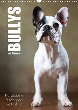 Kalender Bullys mit Charme - Französische Bulldoggen im Portrait (Wandkalender 2022 DIN A3 hoch) von Jana Behr