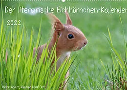 Kalender Der literarische Eichhörnchen-Kalender (Wandkalender 2022 DIN A2 quer) von Heike Adam