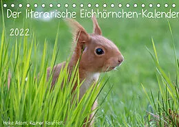 Kalender Der literarische Eichhörnchen-Kalender (Tischkalender 2022 DIN A5 quer) von Heike Adam