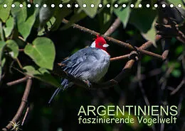Kalender Argentiniens faszinierende Vogelwelt (Tischkalender 2022 DIN A5 quer) von Bernd Zillich
