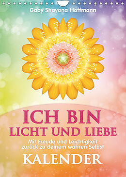 Kalender ICH BIN Licht und Liebe - Kalender (Wandkalender 2022 DIN A4 hoch) von Gaby Shayana Hoffmann