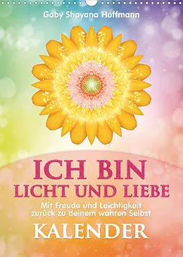 Kalender ICH BIN Licht und Liebe - Kalender (Wandkalender 2022 DIN A3 hoch) von Gaby Shayana Hoffmann