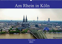 Kalender Am Rhein in Köln (Wandkalender 2022 DIN A2 quer) von Frank Brehm (www.frankolor.de)