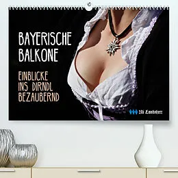 Kalender Bayerische Balkone, Einblicke ins Dirndl - bezaubernd (Premium, hochwertiger DIN A2 Wandkalender 2022, Kunstdruck in Hochglanz) von Uli Landsherr