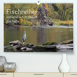 Kalender Der Fischreiher im Naturschutzgebiet der Nahe (Premium, hochwertiger DIN A2 Wandkalender 2022, Kunstdruck in Hochglanz) von Raimund Sauer / raimondo / www.raimondophoto.net