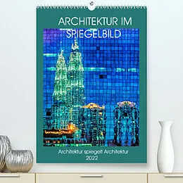 Kalender Architektur im Spiegelbild (Premium, hochwertiger DIN A2 Wandkalender 2022, Kunstdruck in Hochglanz) von Dieter Gödecke
