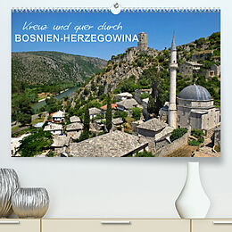 Kalender Kreuz und quer durch Bosnien-Herzegowina (Premium, hochwertiger DIN A2 Wandkalender 2022, Kunstdruck in Hochglanz) von Bernd Zillich
