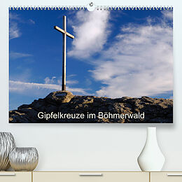 Kalender Gipfelkreuze im Böhmerwald (Premium, hochwertiger DIN A2 Wandkalender 2022, Kunstdruck in Hochglanz) von Markus Eickhoff