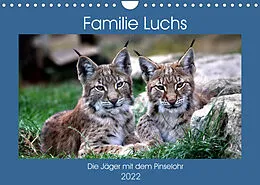 Kalender Familie Luchs - Die Jäger mit dem Pinselohr (Wandkalender 2022 DIN A4 quer) von Arno Klatt