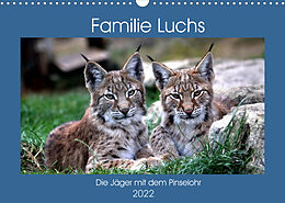 Kalender Familie Luchs - Die Jäger mit dem Pinselohr (Wandkalender 2022 DIN A3 quer) von Arno Klatt