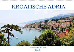 Kalender Kroatische Adria - Von Opatija bis Krk (Wandkalender 2022 DIN A2 quer) von Rabea Albilt