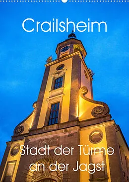 Kalender Crailsheim - Stadt der Türme an der Jagst (Wandkalender 2022 DIN A2 hoch) von Karin Sigwarth