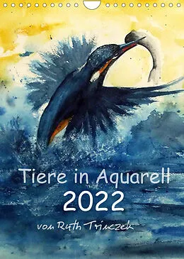 Kalender Tiere in Aquarell 2022 - von Ruth Trinczek (Wandkalender 2022 DIN A4 hoch) von Ruth Trinczek