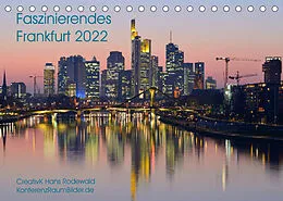 Kalender Faszinierendes Frankfurt - Impressionen aus der Mainmetropole (Tischkalender 2022 DIN A5 quer) von CreativK Hans Rodewald