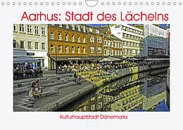 Kalender Aarhus: Stadt des Lächelns - Kulturhauptstadt Dänemarks (Wandkalender 2022 DIN A4 quer) von Kristen Benning