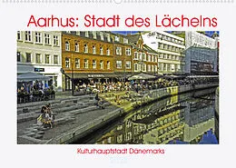 Kalender Aarhus: Stadt des Lächelns - Kulturhauptstadt Dänemarks (Wandkalender 2022 DIN A2 quer) von Kristen Benning