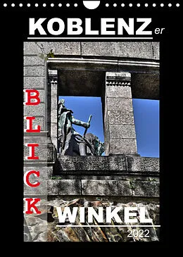 Kalender Koblenzer Blick Winkel (Wandkalender 2022 DIN A4 hoch) von Jutta Heußlein