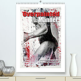 Kalender Overpainted ... Männer (Premium, hochwertiger DIN A2 Wandkalender 2022, Kunstdruck in Hochglanz) von Ralf Wehrle &amp; Uwe Frank, Black&amp;White Fotodesign