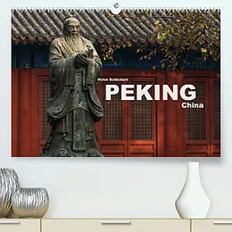 Kalender Peking - China (Premium, hochwertiger DIN A2 Wandkalender 2022, Kunstdruck in Hochglanz) von Peter Schickert
