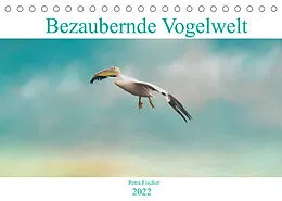 Kalender Bezaubernde VogelweltAT-Version (Tischkalender 2022 DIN A5 quer) von Petra Fischer