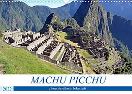 Kalender MACHU PICCHU, Perus berühmte Inkastadt (Wandkalender 2022 DIN A3 quer) von Ulrich Senff