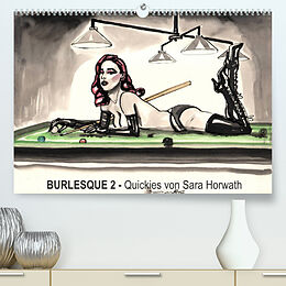 Kalender Burlesque 2 - Quickies von SARA HORWATH (Premium, hochwertiger DIN A2 Wandkalender 2022, Kunstdruck in Hochglanz) von Sara Horwath