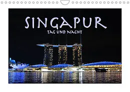 Kalender Singapur. Tag und Nacht (Wandkalender 2022 DIN A4 quer) von Robert Styppa