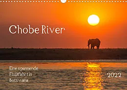 Kalender Chobe River - Eine spannende Flussfahrt in Botswana (Wandkalender 2022 DIN A3 quer) von Barbara Bethke