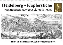 Kalender Heidelberg  Kupferstiche von Matthäus Merian d. Ä. (1593-1650) (Wandkalender 2022 DIN A3 quer) von Claus Liepke