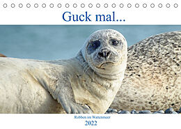 Kalender Guck mal ... Robben im Wattenmeer (Tischkalender 2022 DIN A5 quer) von Martina Fornal
